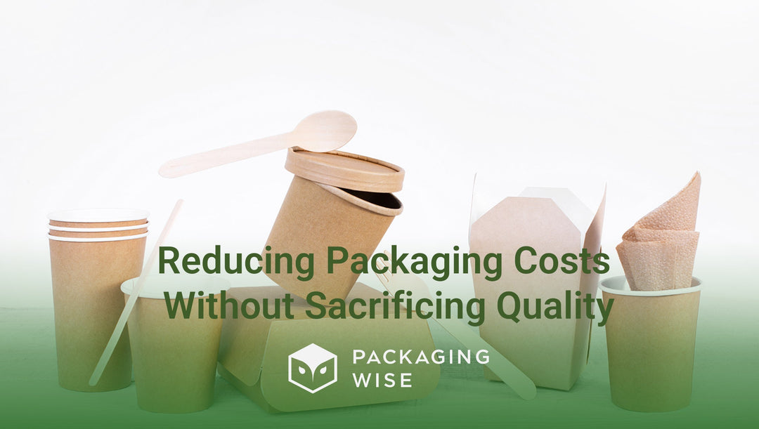 Reducing Packaging Costs Without Sacrificing Quality