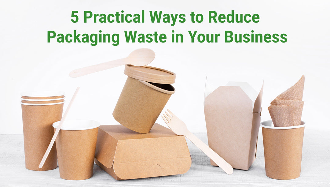 5 Practical Ways to Reduce Packaging Waste in Your Business